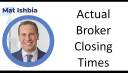 Mat Ishbia - Actual Broker Closing Times Still